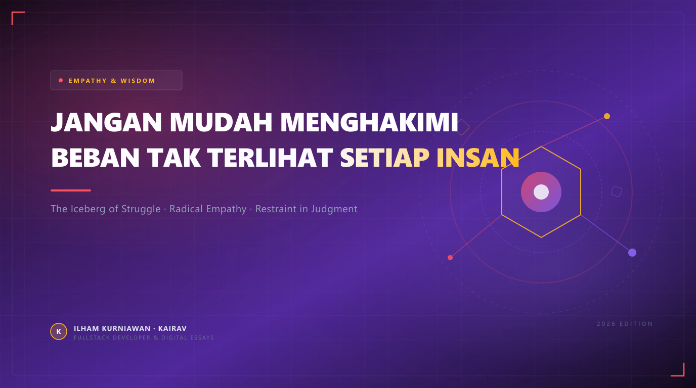 Jangan Mudah Menghakimi: Kita Tidak Pernah Benar-Benar Tahu Beratnya Beban yang Dipikul Orang Lain